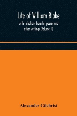 bokomslag Life of William Blake, with selections from his poems and other writings (Volume II)