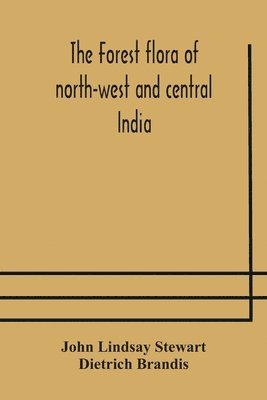 The forest flora of north-west and central India 1