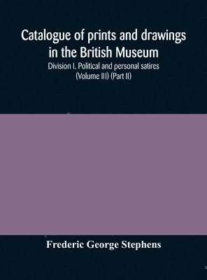 bokomslag Catalogue of prints and drawings in the British Museum