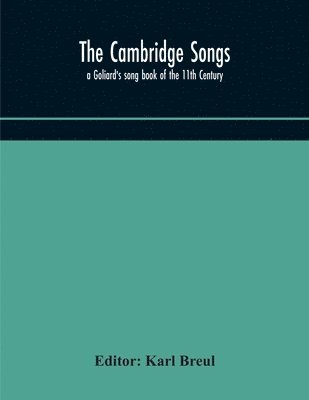 bokomslag The Cambridge Songs; a Goliard's song book of the 11th Century