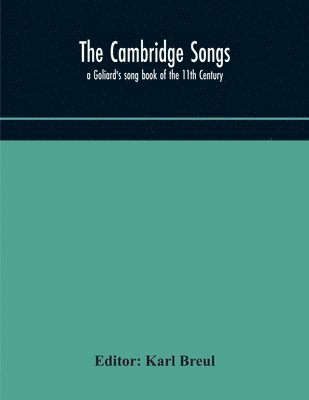 Karl Breul - Cambridge Songs; a Goliard's song book of the 11th Century, Häftad
