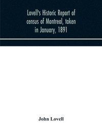 bokomslag Lovell's historic report of census of Montreal, taken in January, 1891