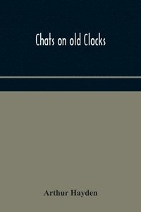 bokomslag Chats on old clocks