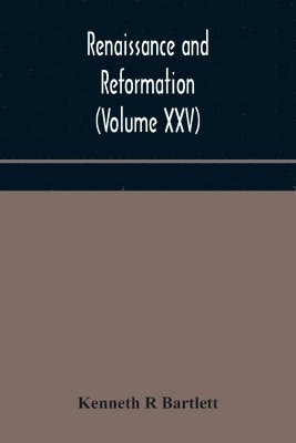 Kenneth R Bartlett, Kenneth R. Bartlett - Renaissance and Reformation (Volume XXV), Häftad