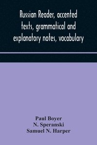 bokomslag Russian reader, accented texts, grammatical and explanatory notes, vocabulary