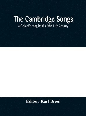 bokomslag The Cambridge Songs; a Goliard's song book of the 11th Century