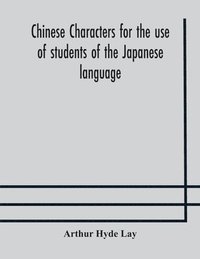 bokomslag Chinese characters for the use of students of the Japanese language