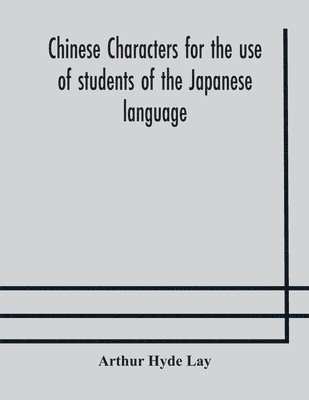 Chinese characters for the use of students of the Japanese language 1