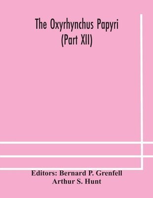 bokomslag The Oxyrhynchus papyri (Part XII)