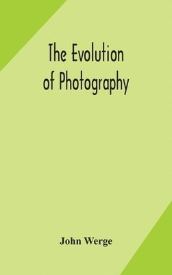 bokomslag The evolution of photography