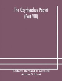 bokomslag The Oxyrhynchus papyri (Part VIII)