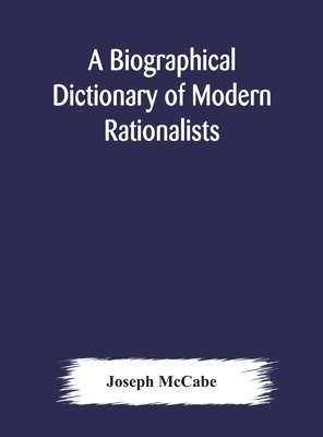 bokomslag A biographical dictionary of modern rationalists