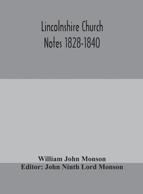 Lincolnshire Church Notes 1828-1840 1