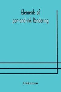 bokomslag Elements of pen-and-ink rendering