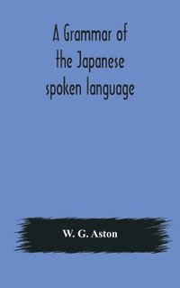 bokomslag A grammar of the Japanese spoken language