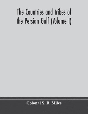 bokomslag The countries and tribes of the Persian Gulf (Volume I)