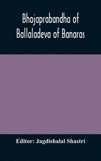 bokomslag Bhojaprabandha of Ballaladeva of Banaras