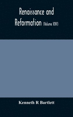 bokomslag Renaissance and Reformation (Volume XXV)