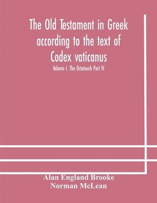 bokomslag The Old Testament in Greek according to the text of Codex vaticanus, supplemented from other uncial manuscripts, with a critical apparatus containing the variants of the chief ancient authorities for