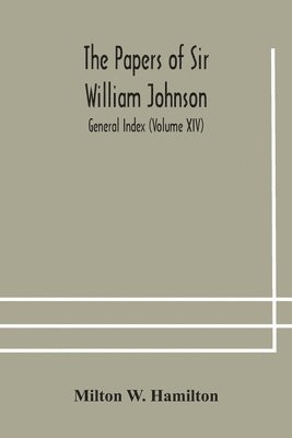 bokomslag The papers of Sir William Johnson; General Index (Volume XIV)