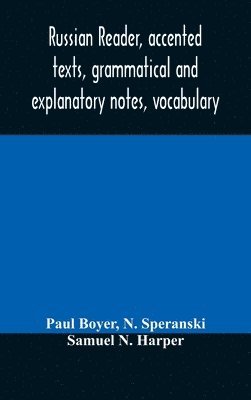 bokomslag Russian reader, accented texts, grammatical and explanatory notes, vocabulary