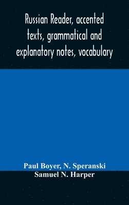 bokomslag Russian reader, accented texts, grammatical and explanatory notes, vocabulary