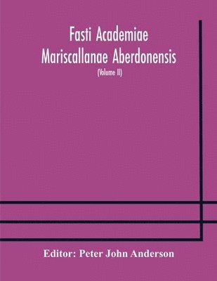 bokomslag Fasti Academiae Mariscallanae Aberdonensis