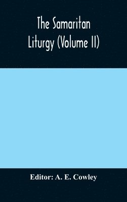 The Samaritan Liturgy (Volume II) 1