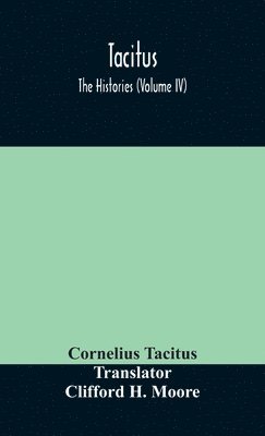 bokomslag Tacitus; The Histories (Volume IV)