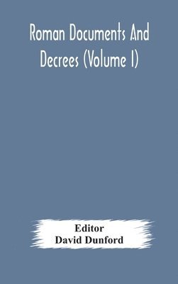 David Dunford - Roman documents and decrees (Volume I), Inbunden