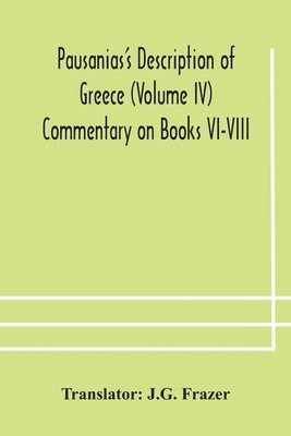 Pausanias's Description of Greece (Volume IV) Commentary on Books VI-VIII 1