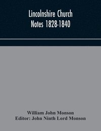 bokomslag Lincolnshire Church Notes 1828-1840