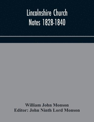 bokomslag Lincolnshire Church Notes 1828-1840