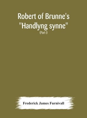 Frederick James Furnivall - Robert Of Brunne'S "Handlyng Synne", Inbunden