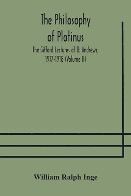 bokomslag philosophy of Plotinus; The Gifford Lectures at St. Andrews, 1917-1918 (Volume II)