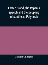 bokomslag Easter Island, the Rapanui speech and the peopling of southeast Polynesia