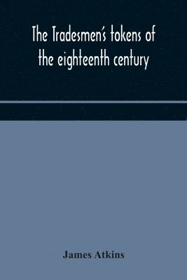 bokomslag tradesmen's tokens of the eighteenth century