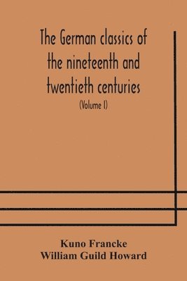 The German classics of the nineteenth and twentieth centuries 1