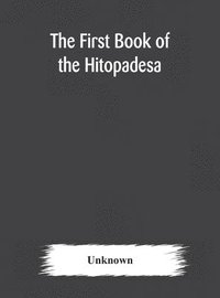 bokomslag The first book of the Hitopadesa; containing the Sanskrit text with interlinear transliteration, grammatical analysis, and English translation