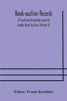 bokomslag Book-auction records; A Priced and Annotated record of London Book Auctions (Volume V)