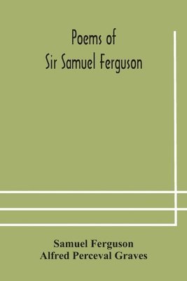 Poems of Sir Samuel Ferguson