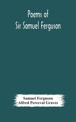 Poems of Sir Samuel Ferguson 1