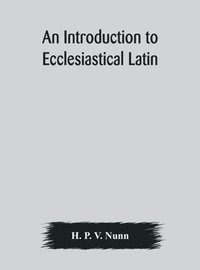 bokomslag An introduction to ecclesiastical Latin