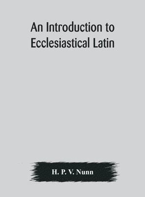 An introduction to ecclesiastical Latin 1