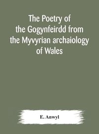 bokomslag poetry of the Gogynfeirdd from the Myvyrian archaiology of Wales