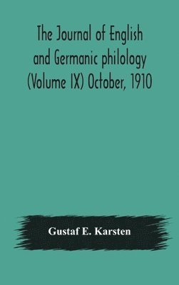 Journal of English and Germanic philology (Volume IX) October, 1910