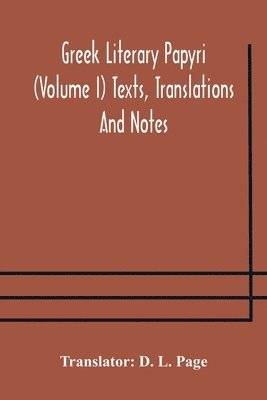 Greek literary papyri (Volume I) Texts, Translations And Notes 1