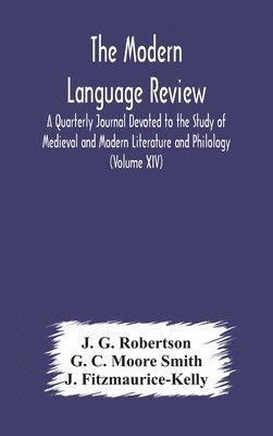 bokomslag The Modern language review; A Quarterly Journal Devoted to the Study of Medieval and Modern Literature and Philology (Volume XIV)