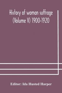 bokomslag History of woman suffrage (Volume V) 1900-1920