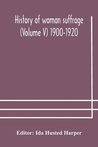 bokomslag History of woman suffrage (Volume V) 1900-1920